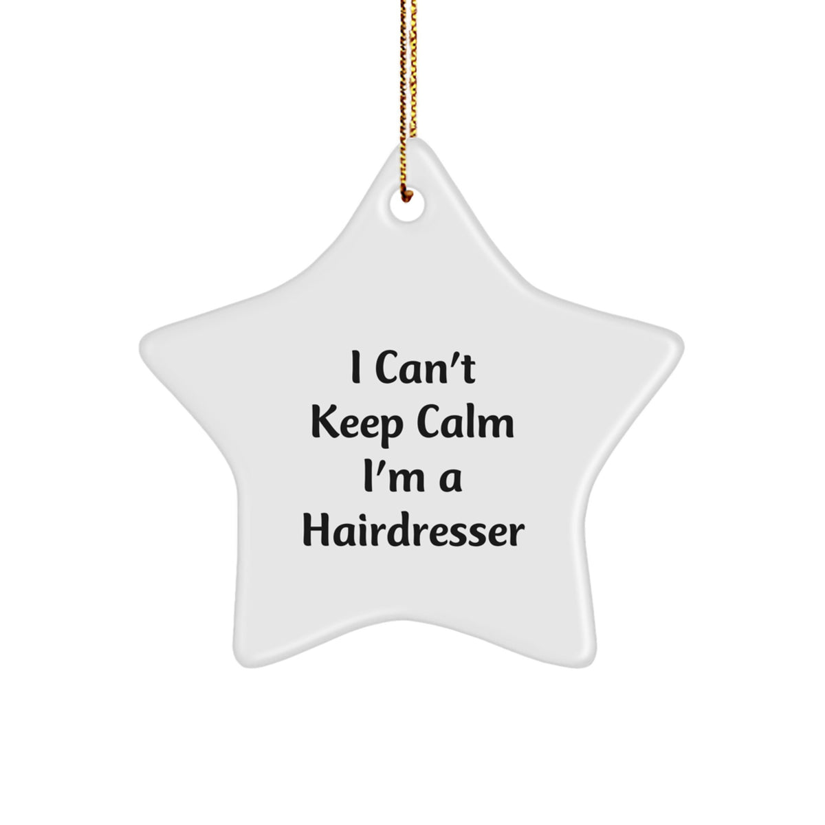 Funny Hairdresser Gifts from Friends, 'I Can't Keep Calm I'm A Hairdresser', Star Ornament for Hairdresser, Perfect Christmas Unique Gift for Her - Image 1
