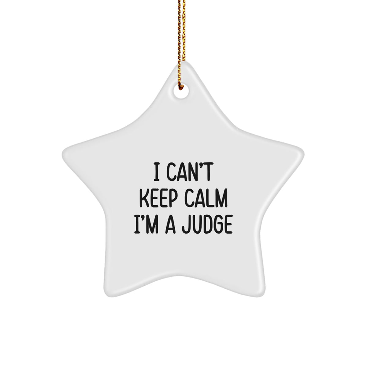 Funny Judge Star Ornament, 'I Can't Keep Calm I'm A Judge', Christmas Unique Gifts from Friends or Family - Image 1
