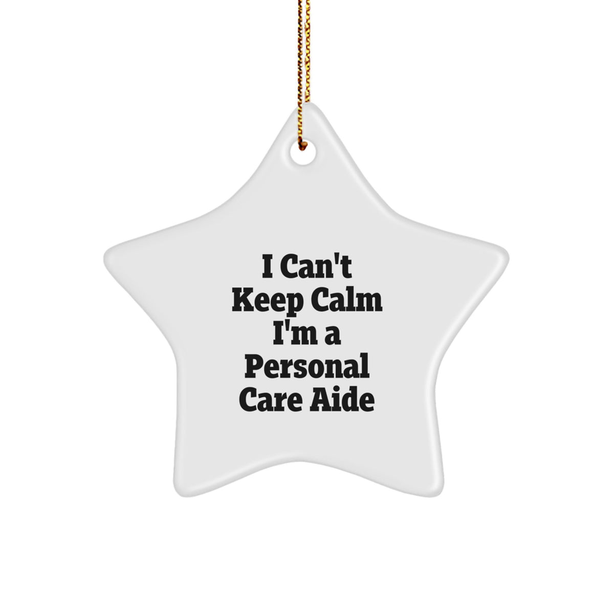 Funny Personal Care Aide Gifts - 'I Can't Keep Calm I'm A Personal Care Aide' Star Ornament, Perfect for Christmas - Image 1