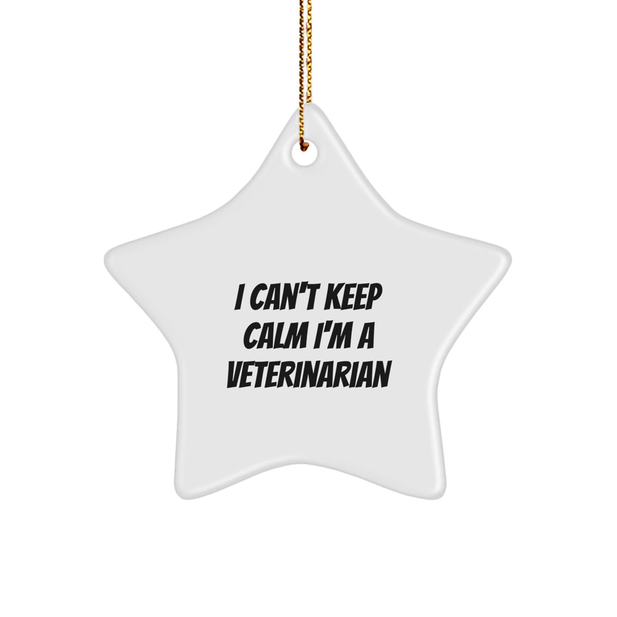 I Can't Keep Calm I'm A Veterinarian Funny Christmas Star Ornament, Gifts from Men, Women, Friends, Coworkers, Family, Gifts for Veterinarian, Unique Holiday Decorations - Image 1