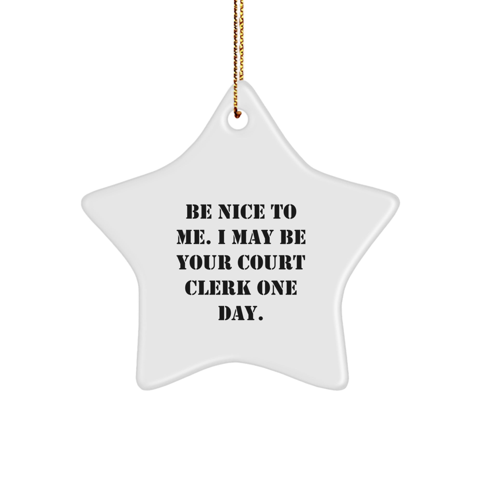 Funny Court Clerk Gifts, Christmas Unique Star Ornament, Be Nice To Me I May Be Your Court Clerk One Day Gifts from Family Friends Coworkers - Image 1