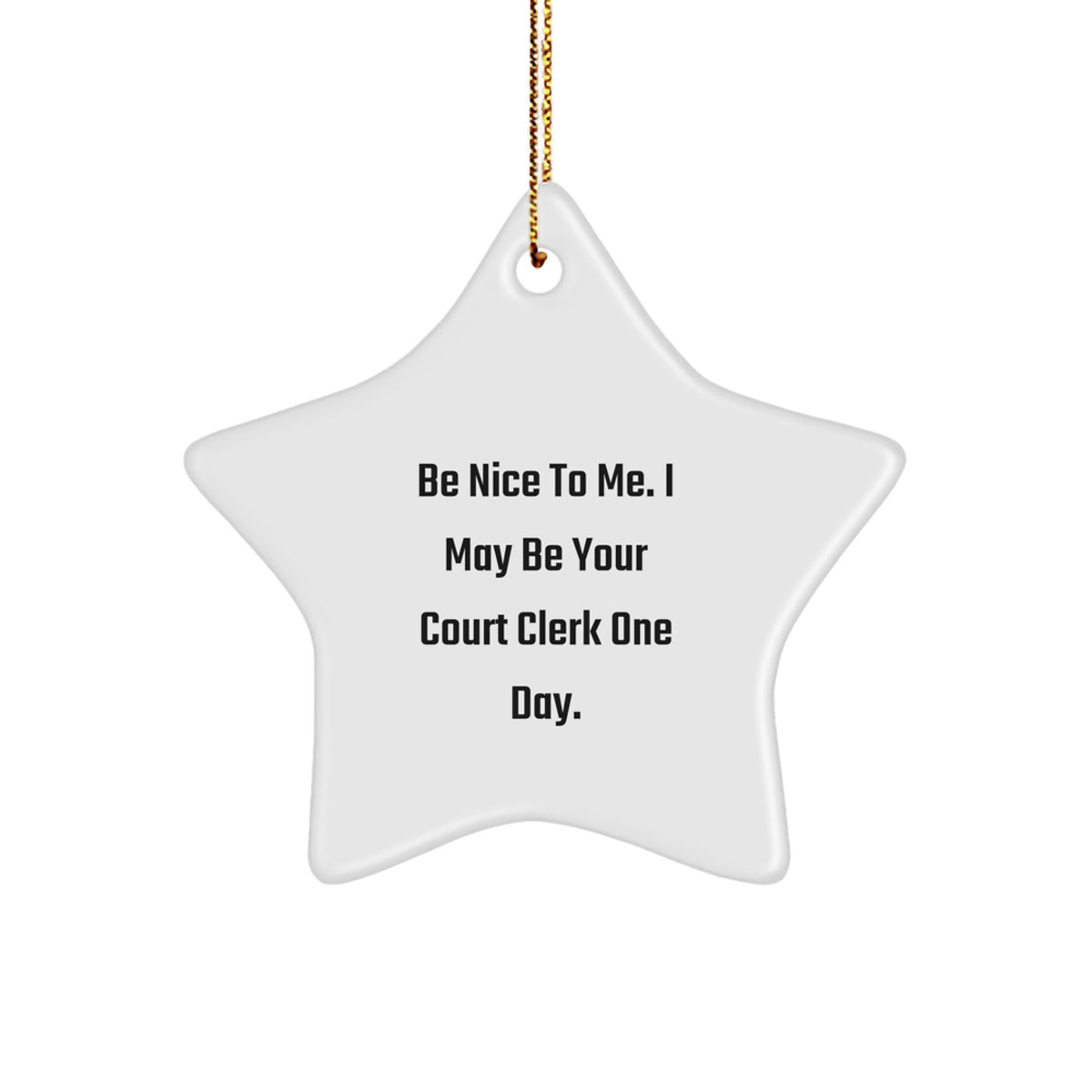 Funny Court Clerk Gifts for Christmas - Star Ornament with 'Be Nice To Me. I May Be Your Court Clerk One Day.' Quote, Gifts from Family to Court Clerk - Image 1