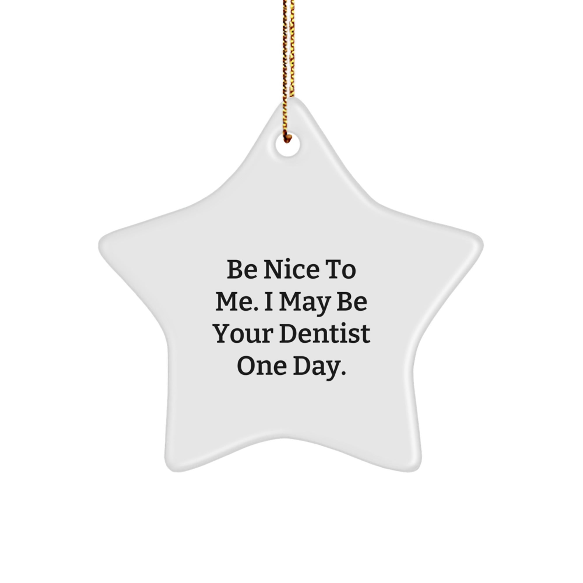 Funny Dentist Gifts from Friends for Men Star Ornaments - 'Be Nice To Me' Christmas Unique - Image 1