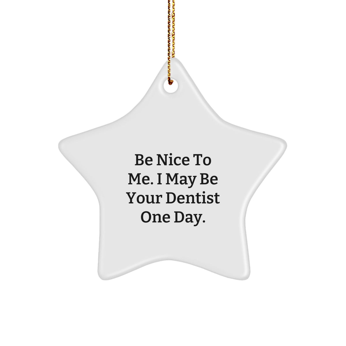 Funny Dentist Gifts from Friends for Men Star Ornaments - 'Be Nice To Me' Christmas Unique - Image 1