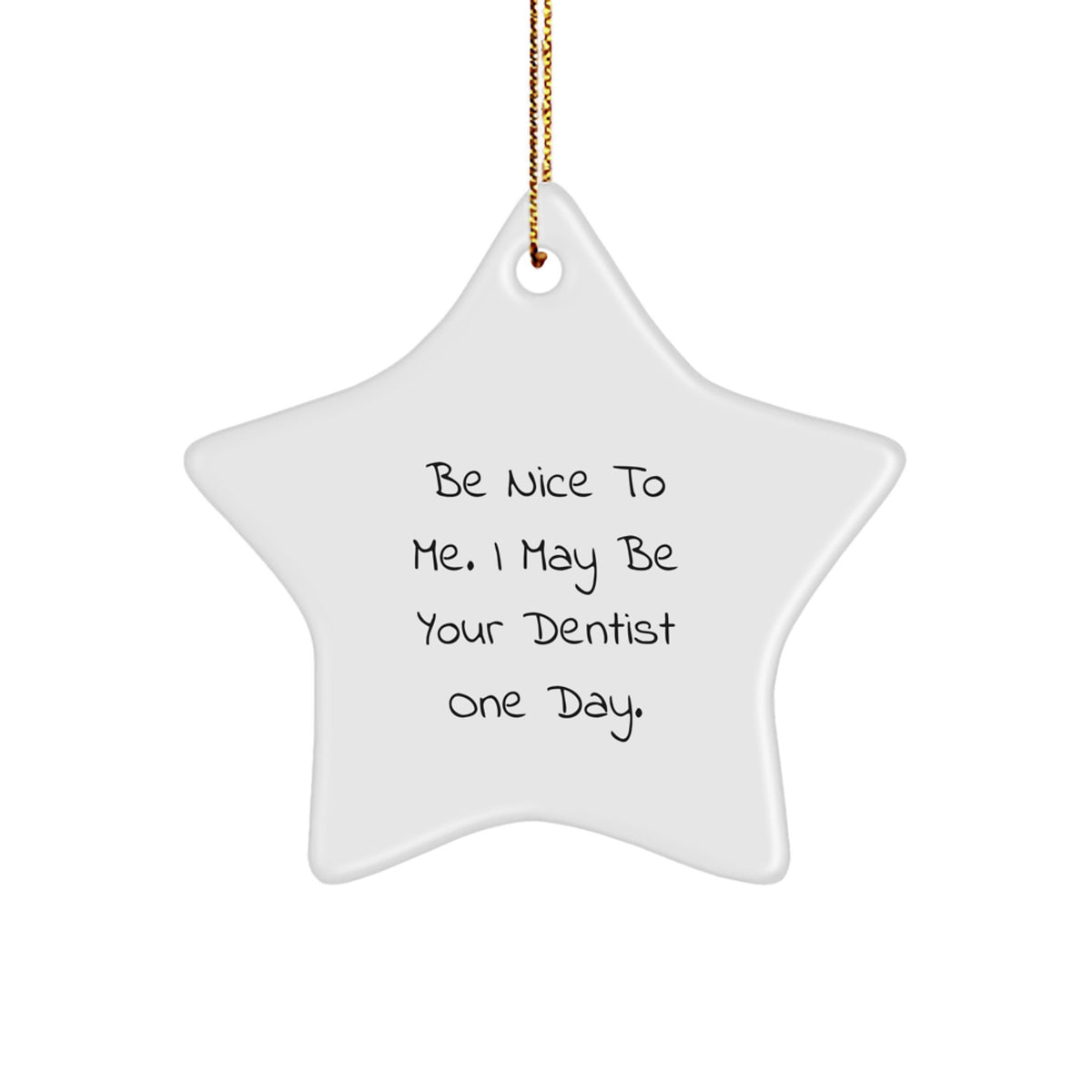 Funny Dentist Gifts from Family for Dentist Friends - Star Ornament with Be Nice To Me Quote, Christmas Unique Gifts for Men or Women - Image 1