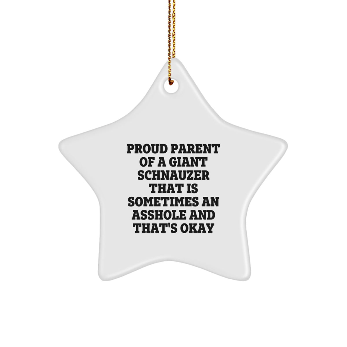 Funny Giant Schnauzer Dog Gifts from Friends, Star Ornament for Proud Parents, Christmas Unique Decorations - 'Sometimes An Asshole' - Image 1