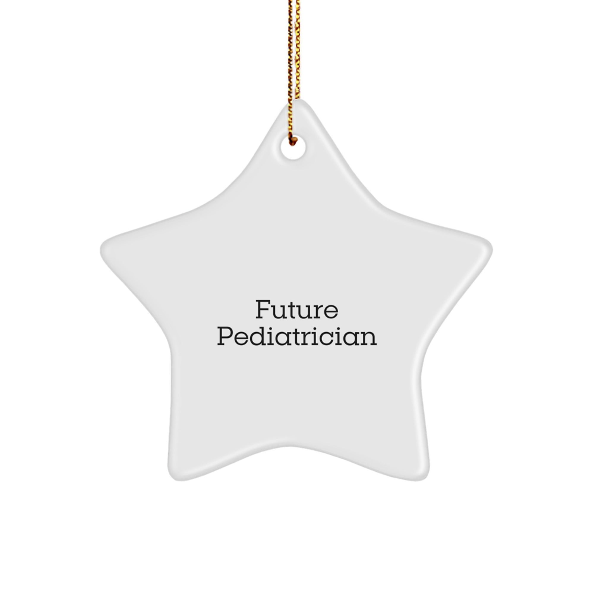 Funny Gifts from Mom to Future Pediatrician Star Ornament, Cute Christmas Unique Gifts for Pediatrician Office Decor, Inspirational Star Ornament Quote - Image 1