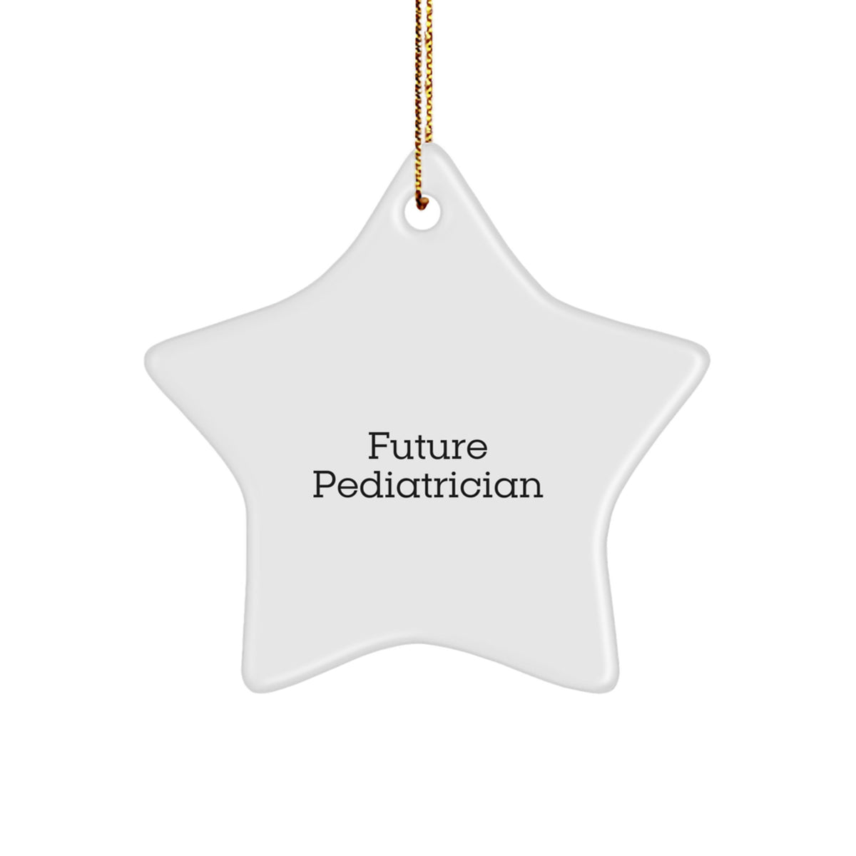 Funny Gifts from Mom to Future Pediatrician Star Ornament, Cute Christmas Unique Gifts for Pediatrician Office Decor, Inspirational Star Ornament Quote - Image 1
