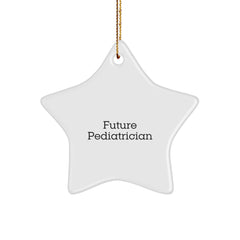 Funny Gifts from Mom to Future Pediatrician Star Ornament, Cute Christmas Unique Gifts for Pediatrician Office Decor, Inspirational Star Ornament Quote - Image 1