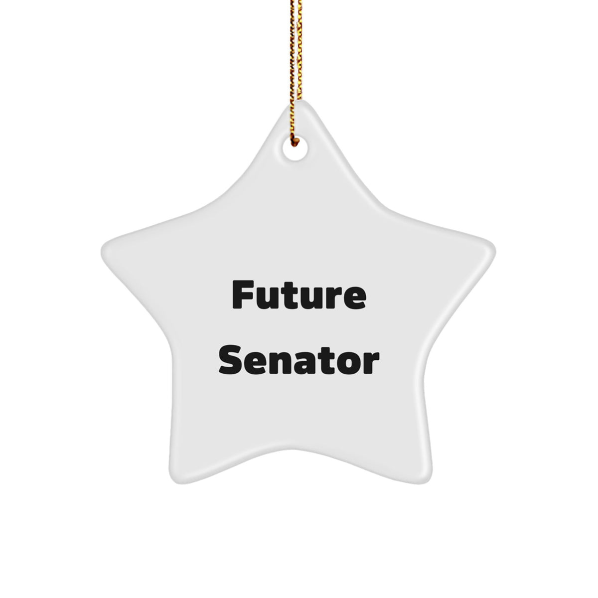 Funny Senator Star Ornament, Gifts from Friends for Christmas, 'Future Senator' Quote, Star Shaped, White, Durable MDF with High-Gloss Finish - Image 1