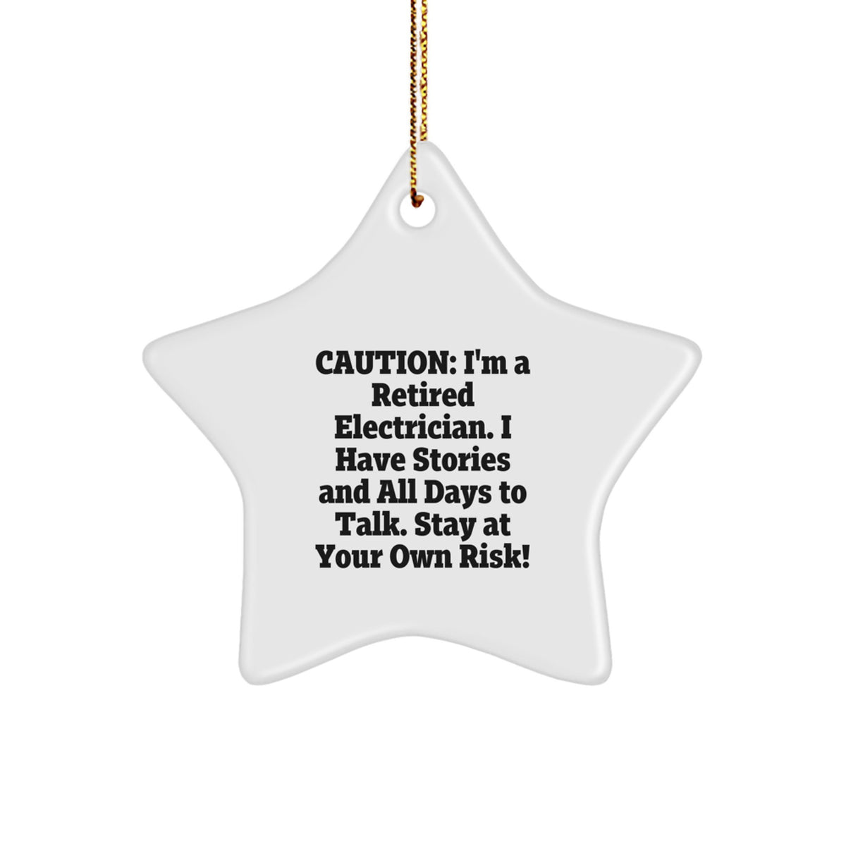 Funny Electrician Gifts: 'Caution: I'm A Retired Electrician...' Star Ornament for Friends, Family, Coworkers, or Christmas Decor - Image 1