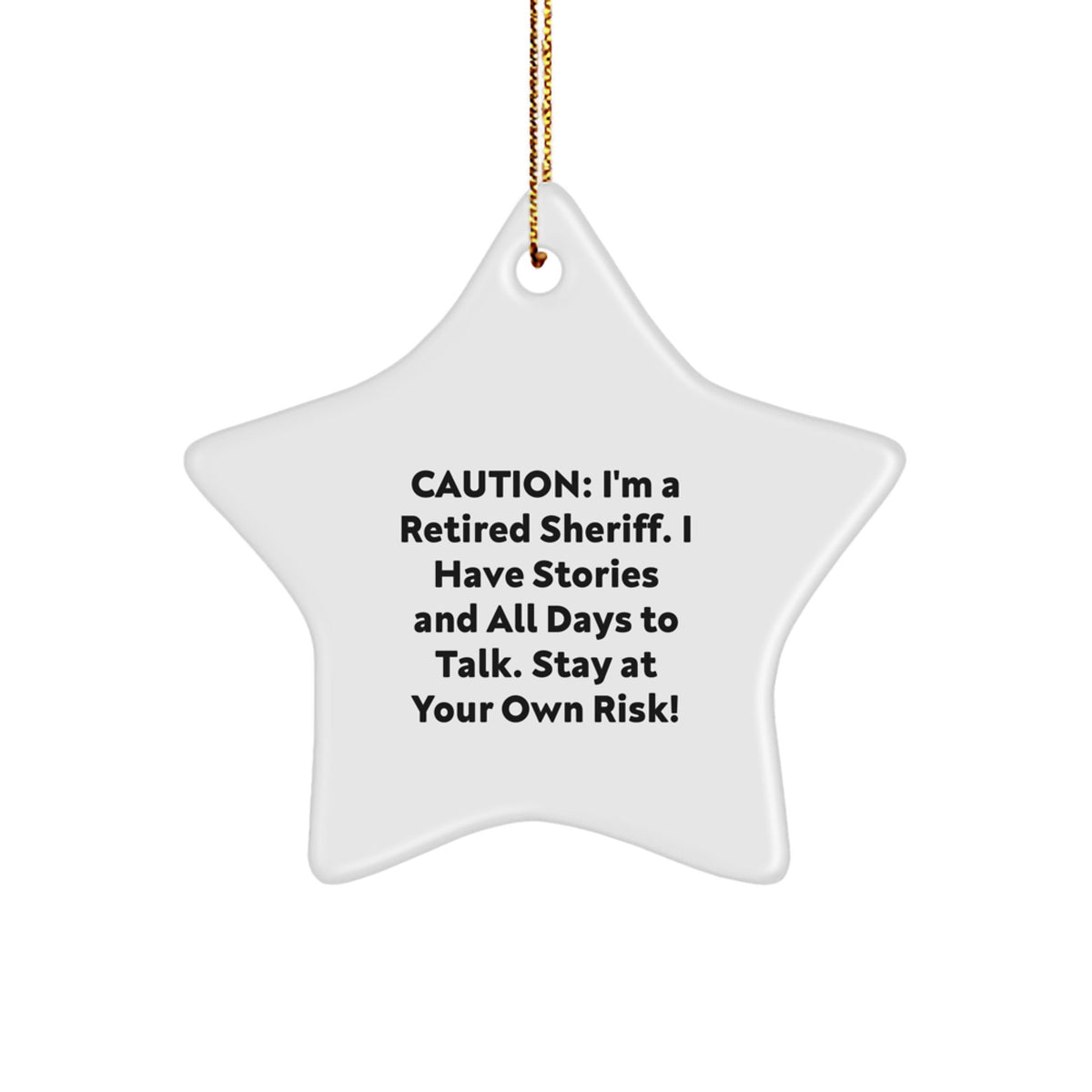 Sheriff's Star Ornament, Gifts from Friends and Family, 'Caution: I'm A Retired Sheriff... Stay At Your Own Risk!' - Christmas Decorations - Image 1