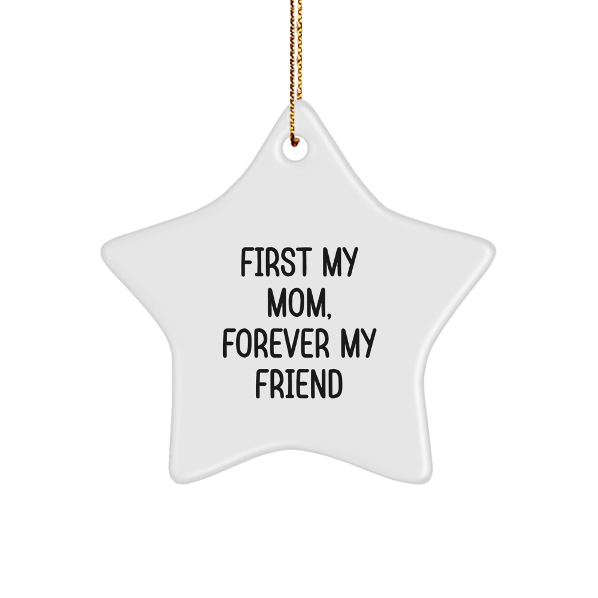 First My Mom, Forever My Friend Funny Mom Star Ornament Gift from Family for Christmas - Image 1