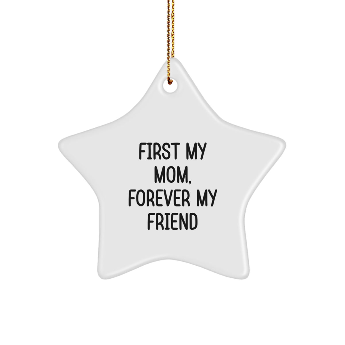 First My Mom, Forever My Friend Funny Mom Star Ornament Gift from Family for Christmas - Image 1