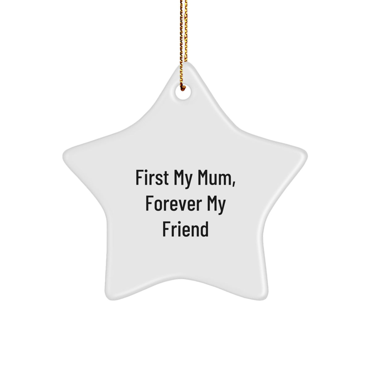 Cute Mum Gifts from Family Members - 'First My Mum, Forever My Friend' Star Ornament for Mum, Christmas Unique Gifts - Image 1