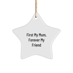Cute Mum Gifts from Family Members - 'First My Mum, Forever My Friend' Star Ornament for Mum, Christmas Unique Gifts - Image 1
