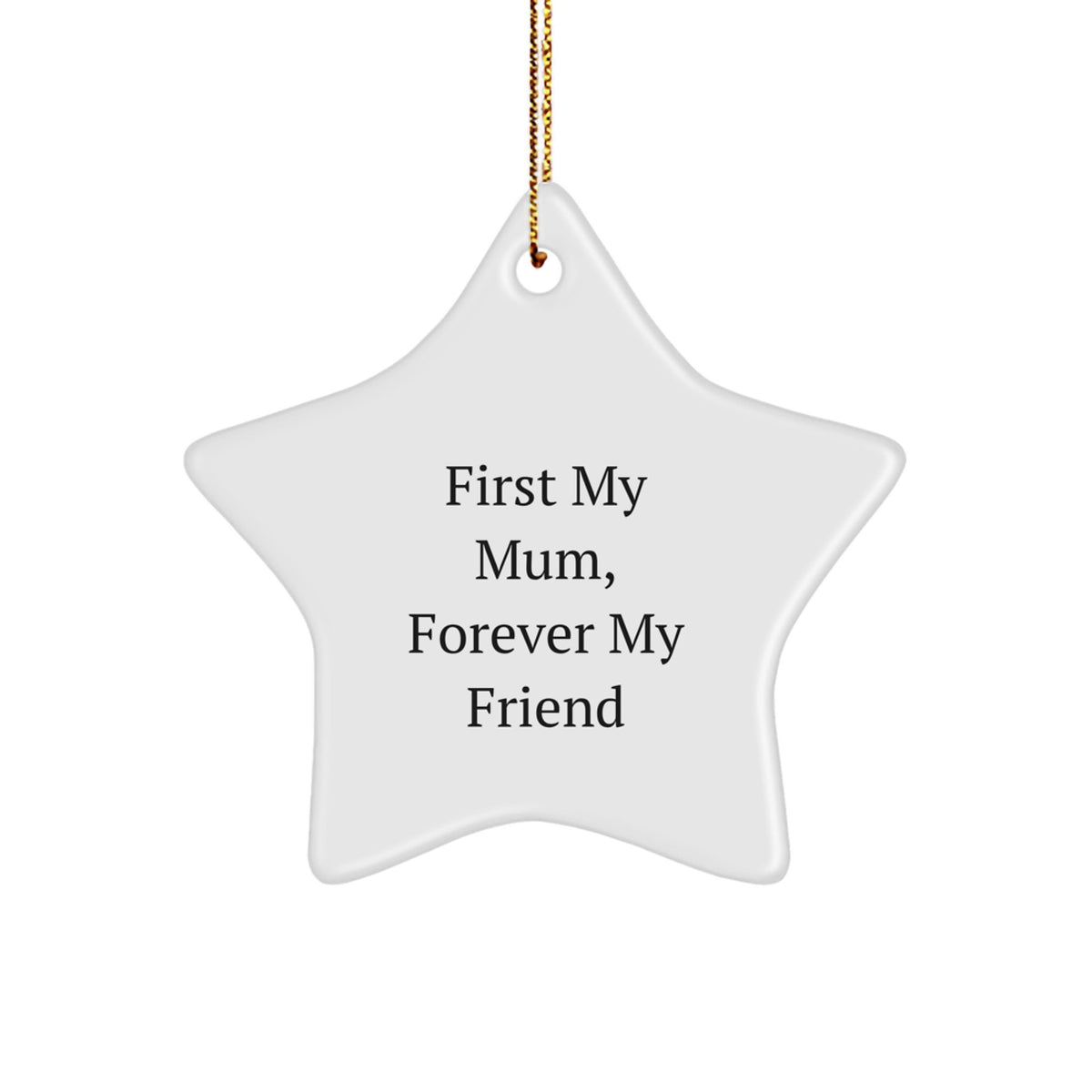 Wishes from Family, Mum Star Ornament, Funny 'First My Mum, Forever My Friend' Quote, Christmas Unique Gifts - Image 1