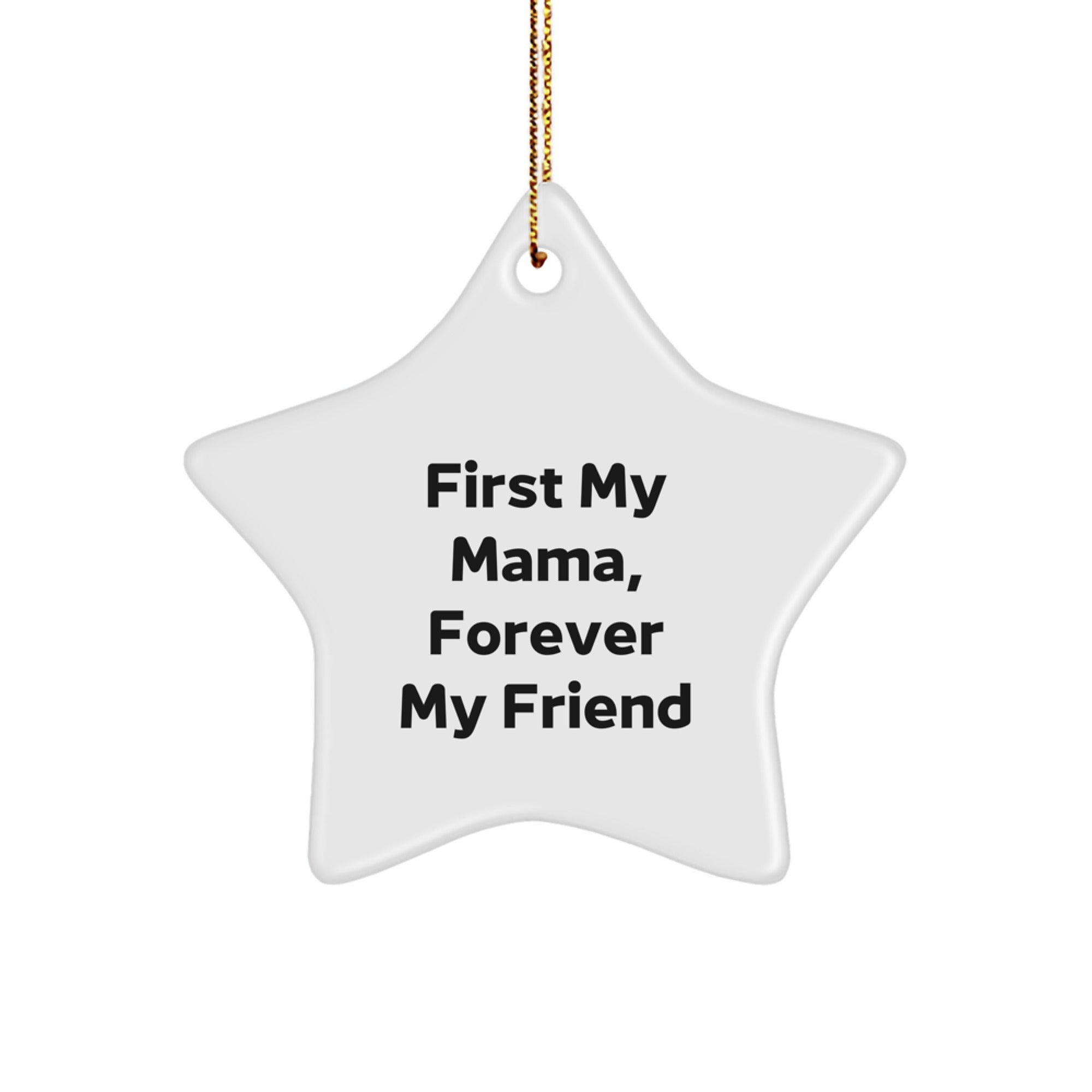 Cute Mama Gifts from Family, Star Ornament with Quote 'First My Mama, Forever My Friend', Christmas Unique Present - Image 1