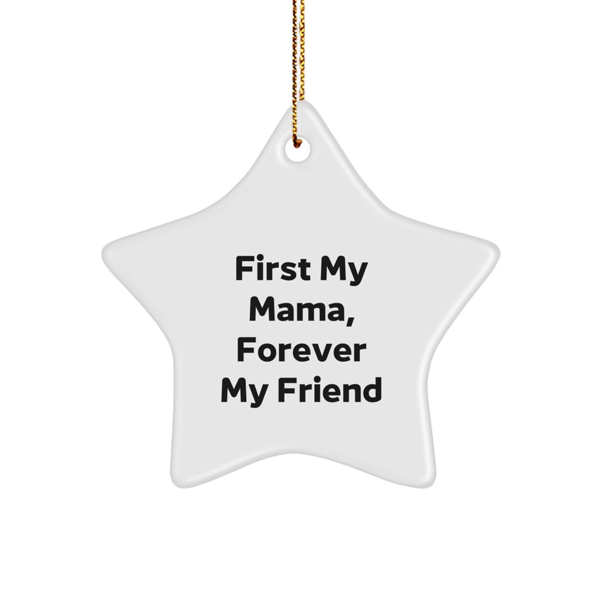 Cute Mama Gifts from Family, Star Ornament with Quote 'First My Mama, Forever My Friend', Christmas Unique Present - Image 1