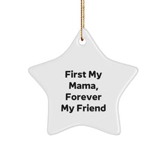Cute Mama Gifts from Family, Star Ornament with Quote 'First My Mama, Forever My Friend', Christmas Unique Present - Image 1
