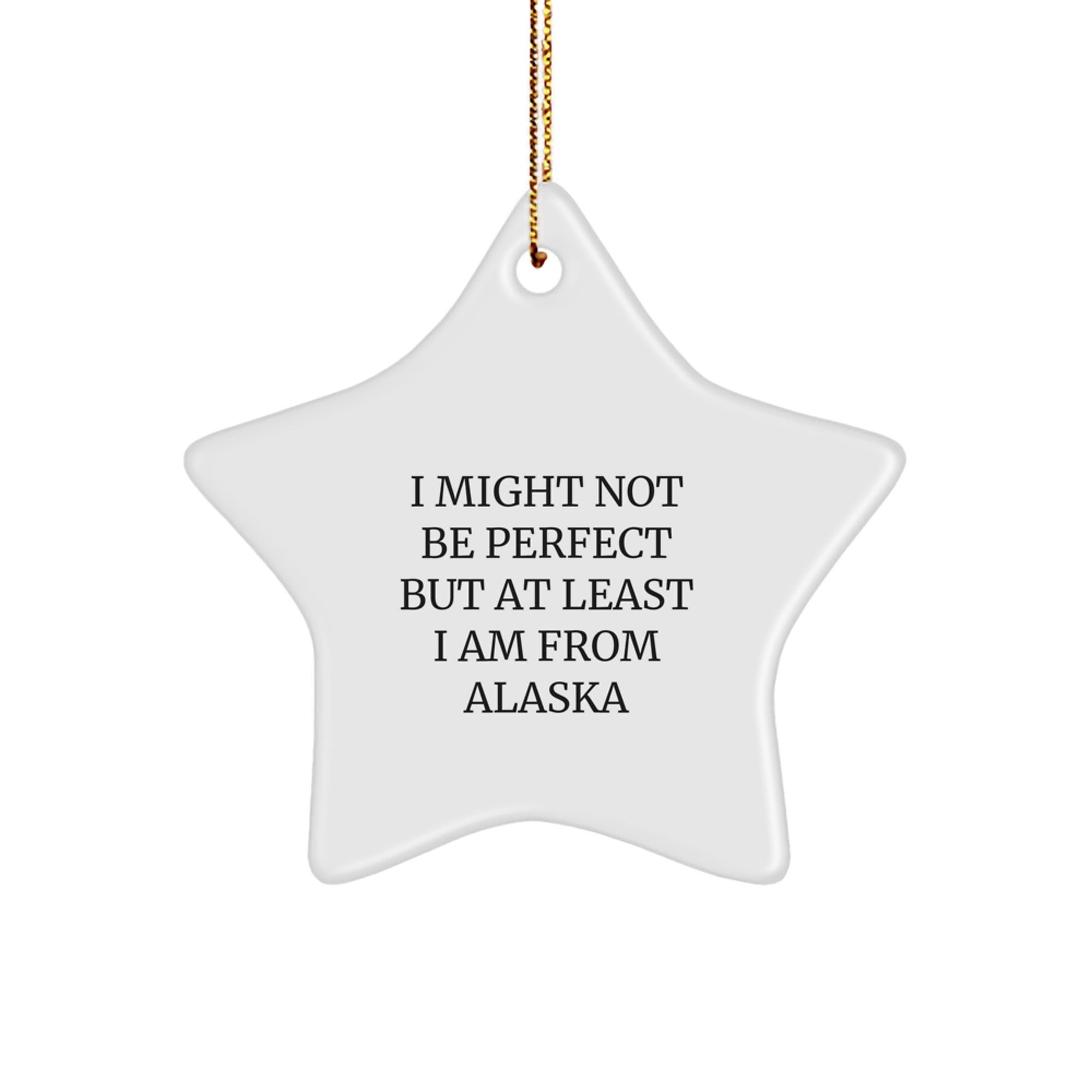Alaska Star Ornament, Funny Quote Gift from Alaska, Gifts for Alaska Men and Women, Unique Christmas Decorations - Image 1