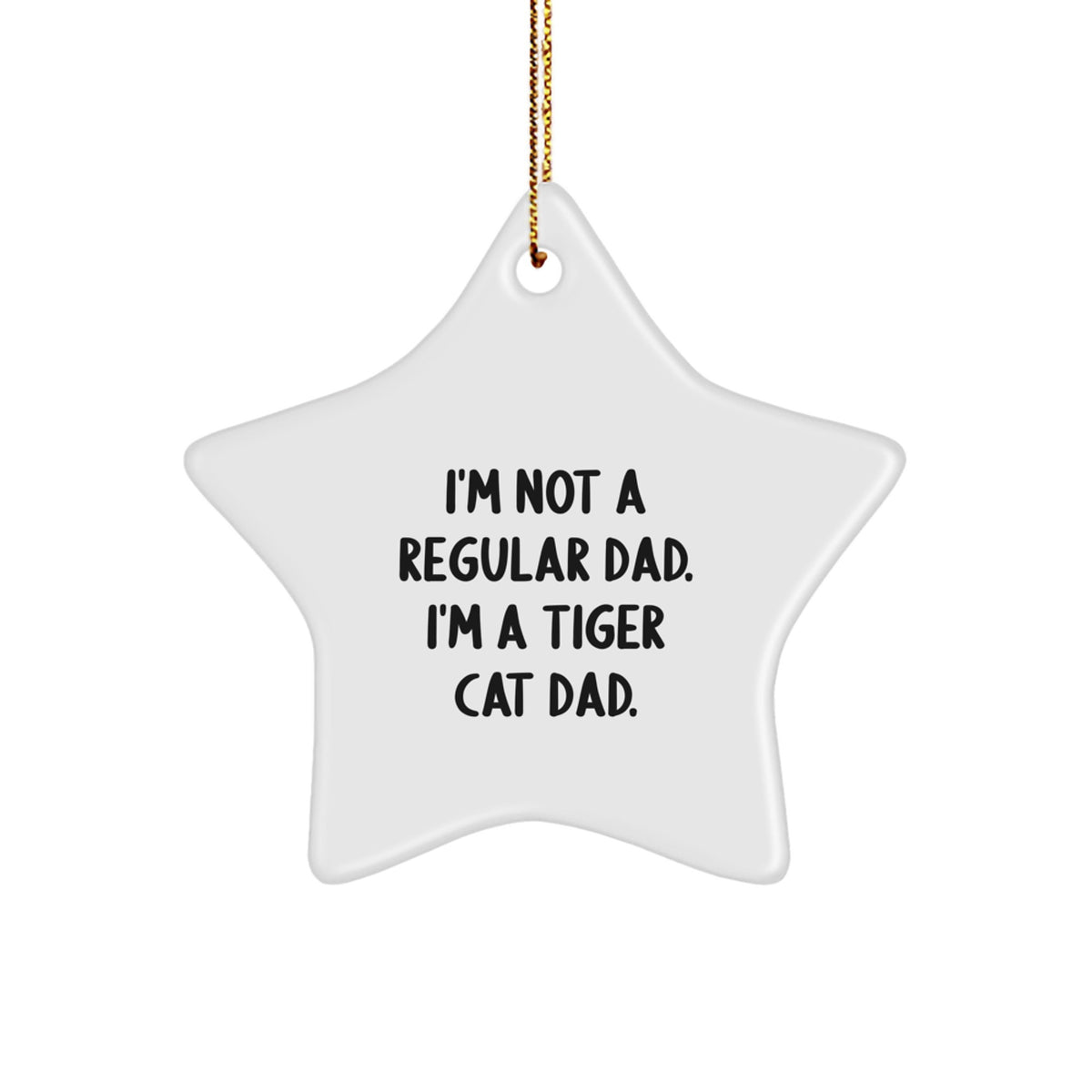 Tiger Cat Dad Gifts, Funny Star Ornament for Men, I'm Not A Regular Dad. I'm A Tiger Cat Dad., Christmas Unique Gifts from Family to Tiger Cat Lovers - Image 1