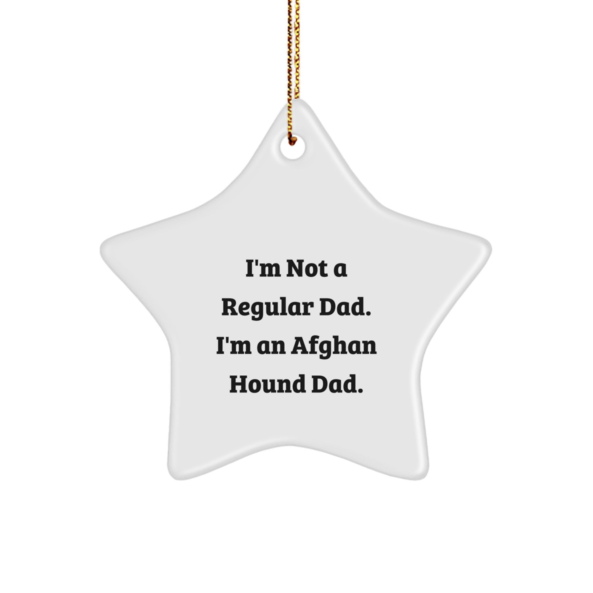 Funny Afghan Hound Dog Star Ornament Gifts from Dad for Christmas, I'm Not A Regular Dad. I'm An Afghan Hound Dad. Gifts for Afghan Hound Dog Lovers - Image 1