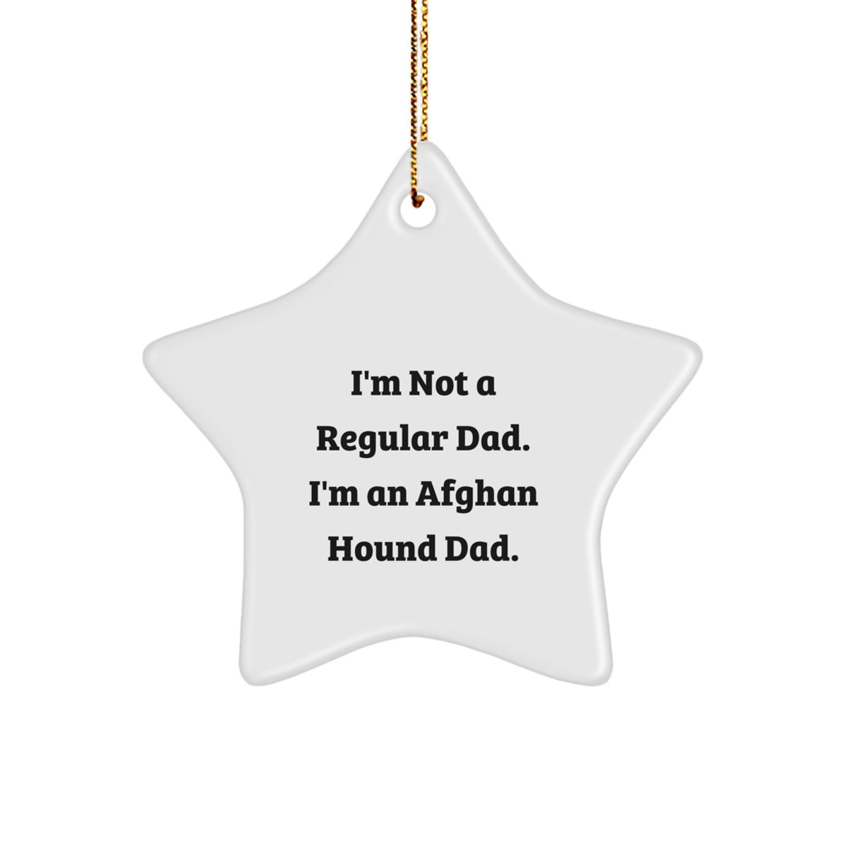 Funny Afghan Hound Dog Star Ornament Gifts from Dad for Christmas, I'm Not A Regular Dad. I'm An Afghan Hound Dad. Gifts for Afghan Hound Dog Lovers - Image 1