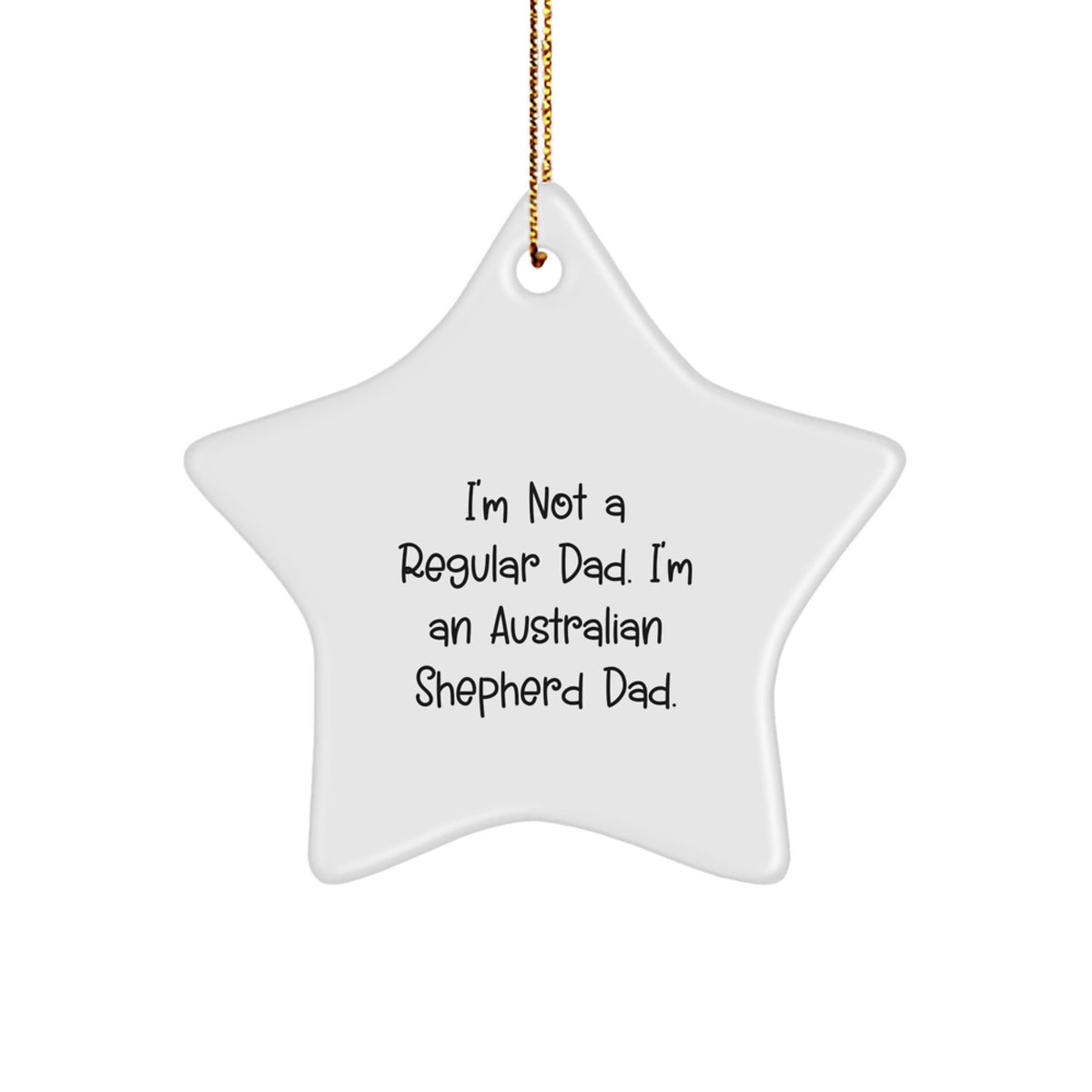 Funny Australian Shepherd Dog Star Ornament Gifts from Men to Australian Shepherd Dad, Perfect Christmas Unique Gifts for Australian Shepherd Dog Owners, Inspirational Quote Ornament - Image 1