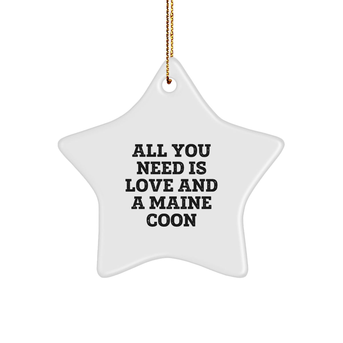 Maine Coon Cat Star Ornament, Funny Quote Gifts from Friends for Family, Christmas Unique Gifts - Image 1