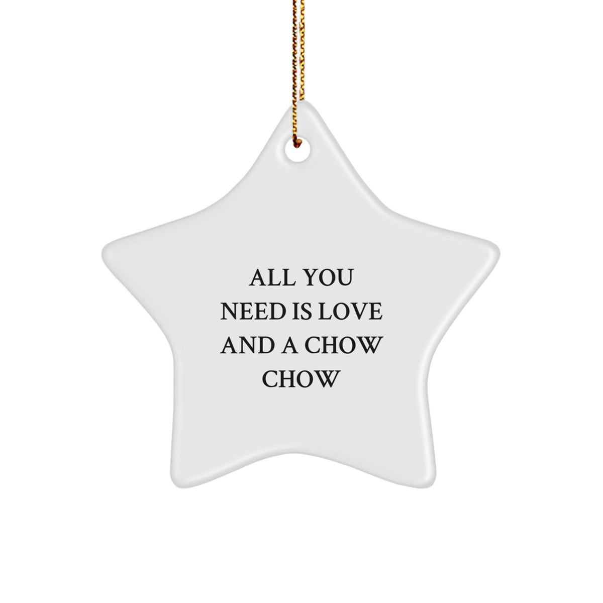 Chow Chow Dog Lovers Gifts from Family, Friends, or Coworkers - Star Ornament for Christmas - All You Need Is Love And A Chow Chow - Image 1