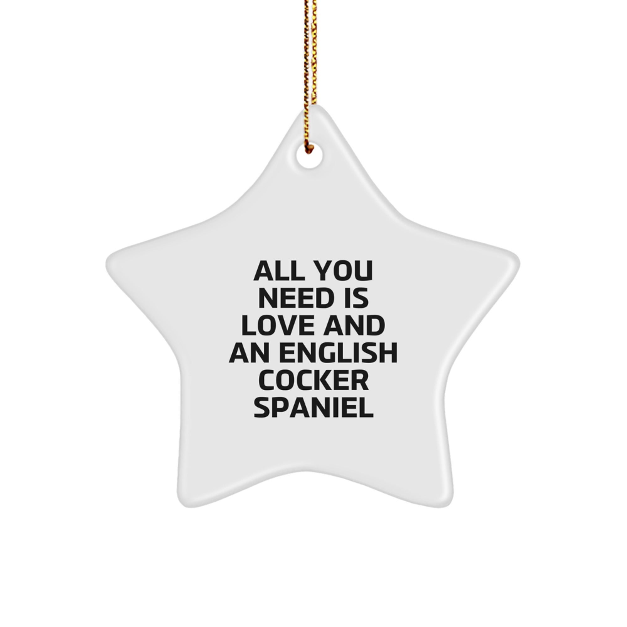 English Cocker Spaniel Dog Star Ornament, 'All You Need Is Love And An English Cocker Spaniel', Funny Christmas Unique Gifts from Family to Friends - Image 1