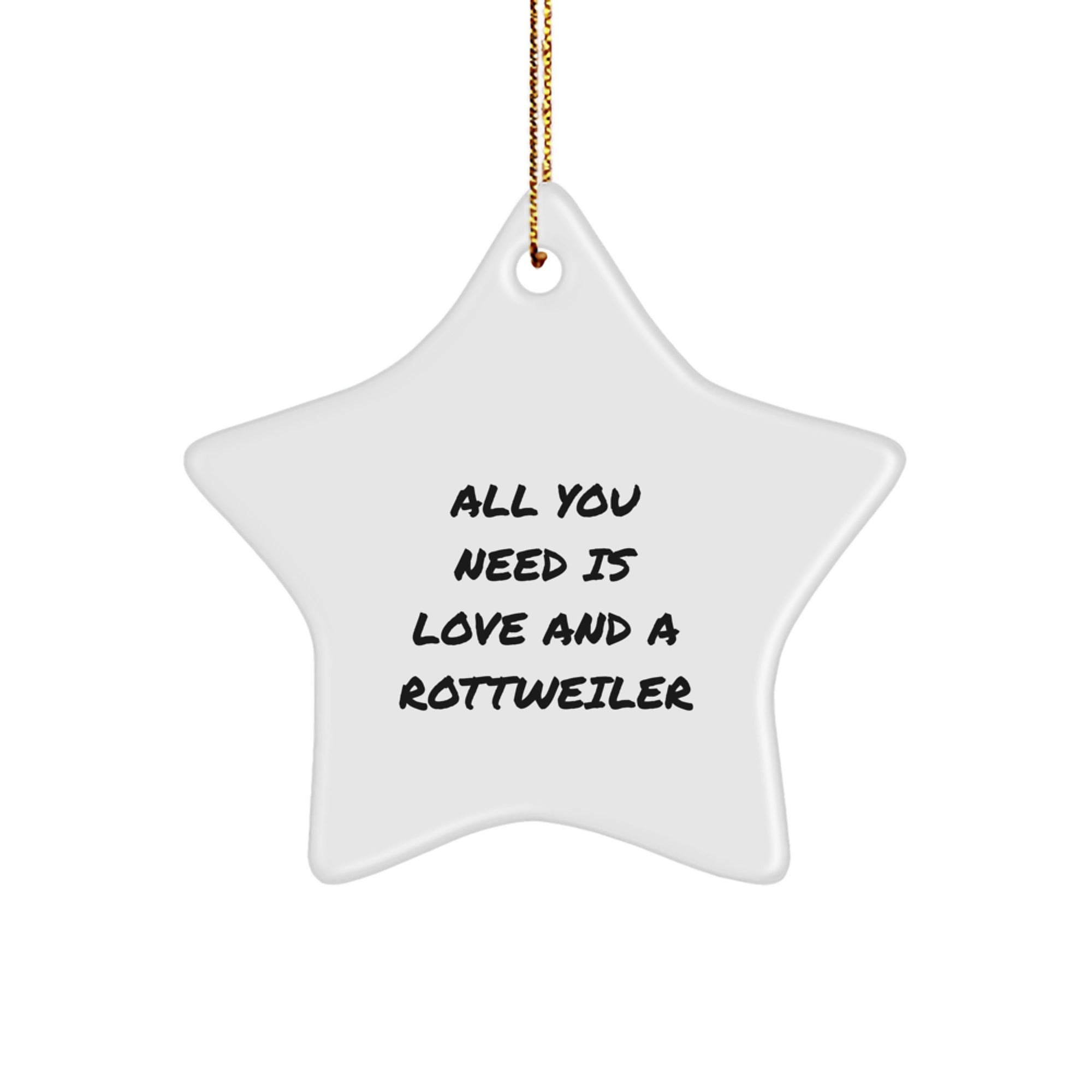 Funny Rottweiler Dog Star Ornament Gifts from Men to Friends, Christmas Unique Star Ornaments for Rottweiler Dog Lovers, Inspired by 'All You Need Is Love And A Rottweiler' - Image 1
