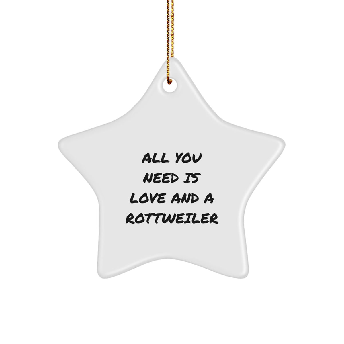 Funny Rottweiler Dog Star Ornament Gifts from Men to Friends, Christmas Unique Star Ornaments for Rottweiler Dog Lovers, Inspired by 'All You Need Is Love And A Rottweiler' - Image 1