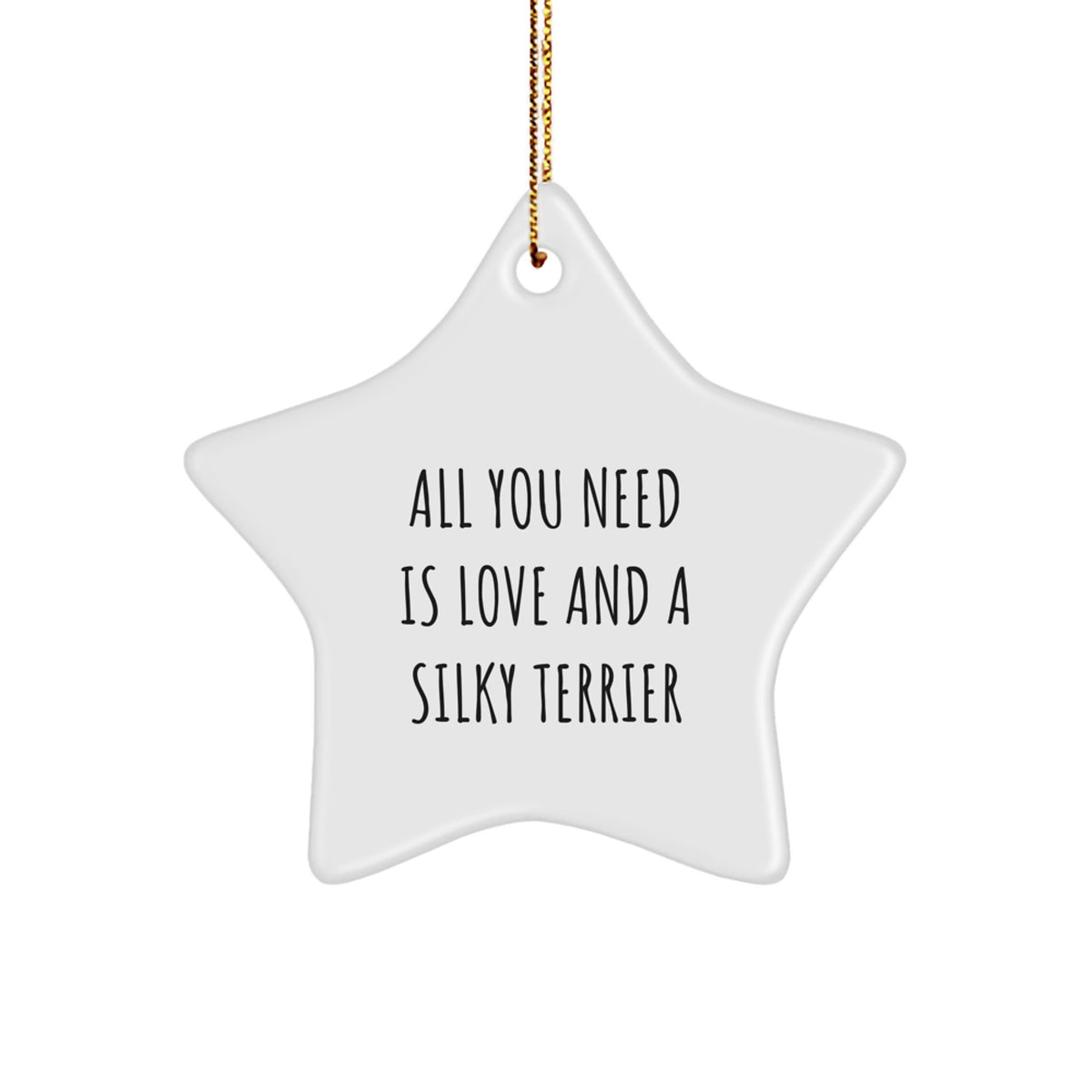 Funny Silky Terrier Dog Gifts for Silky Terrier Dog Lovers All You Need Is Love And A Silky Terrier Star Ornament for Christmas - Image 1