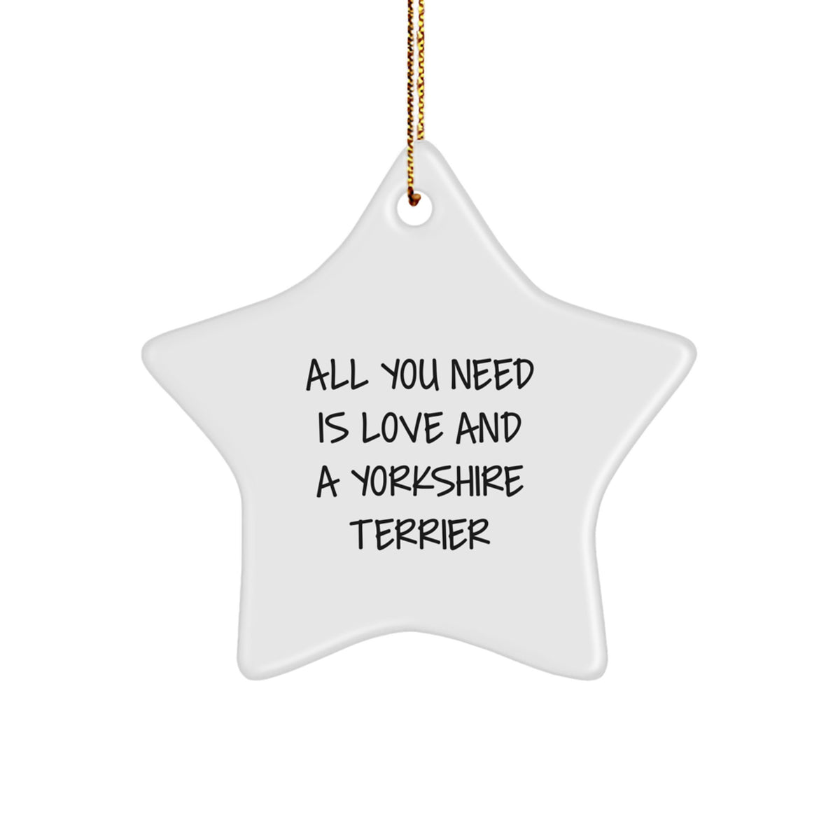 Yorkshire Terrier Dog Star Ornament Gifts from Men Women Friends for Christmas Unique Decoration - All You Need Is Love - Image 1