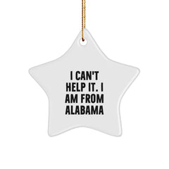 Funny Alabama Gifts, Unique Christmas Star Ornament from Men to Family, I Can't Help It I Am From Alabama - Image 1