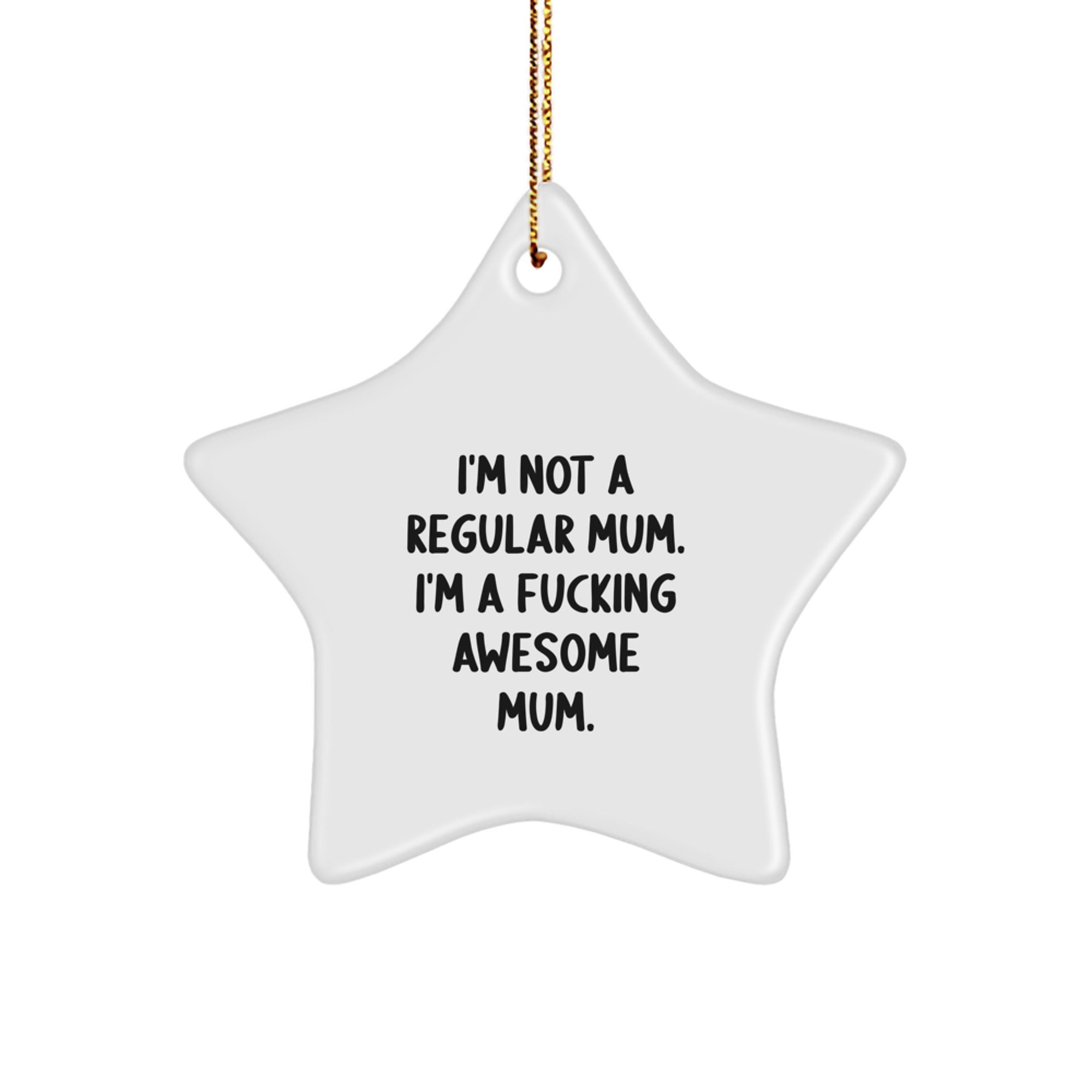 Funny Gifts from Men to Mum - 'I'm Not A Regular Mum' Funny Mum Star Ornament for Women - Christmas Unique Gifts for Mum - Image 1