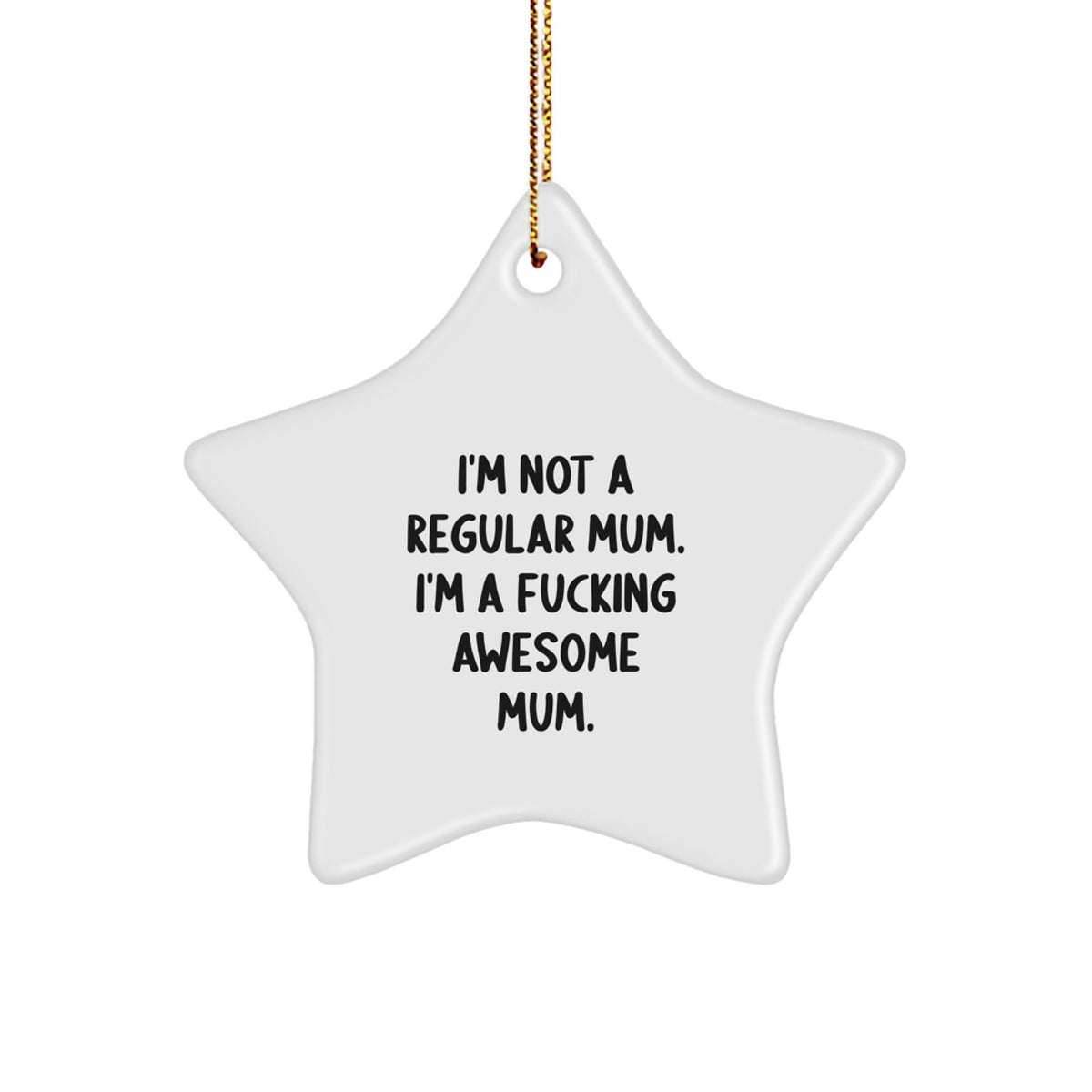 Funny Gifts from Men to Mum - 'I'm Not A Regular Mum' Funny Mum Star Ornament for Women - Christmas Unique Gifts for Mum - Image 1