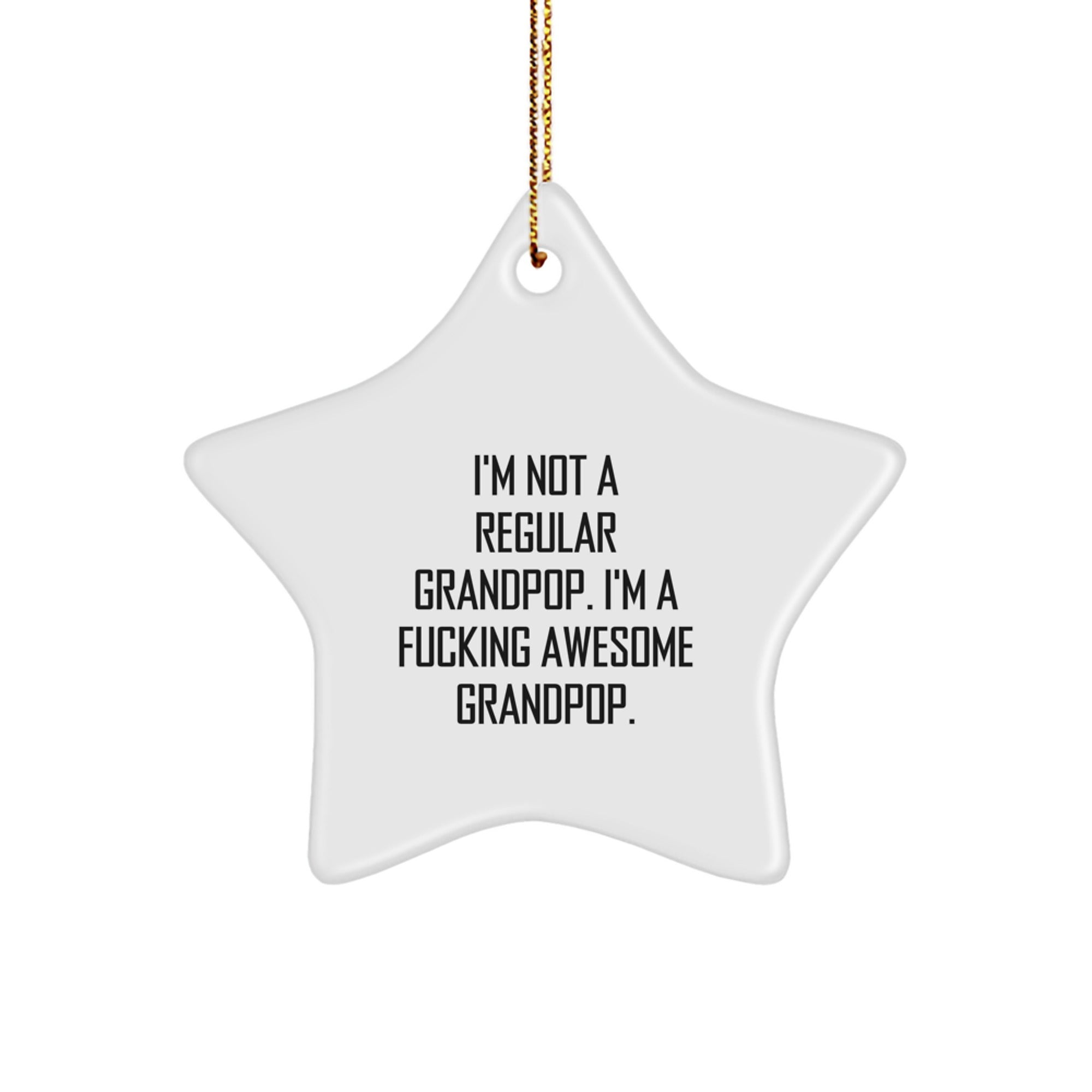 Funny Grandpop Gifts for Men, Star Ornament with Gold Cord, I'm Not A Regular Grandpop. I'm A F--king Awesome Grandpop., Christmas Unique Gifts from Family to Grandpop - Image 1