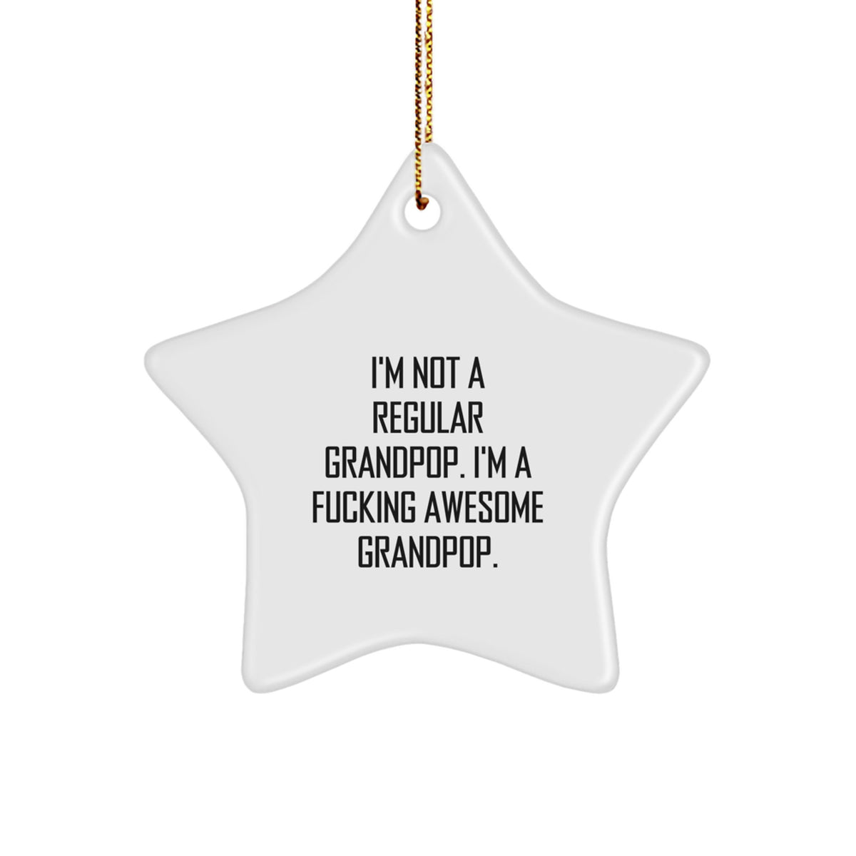 Funny Grandpop Gifts for Men, Star Ornament with Gold Cord, I'm Not A Regular Grandpop. I'm A F--king Awesome Grandpop., Christmas Unique Gifts from Family to Grandpop - Image 1