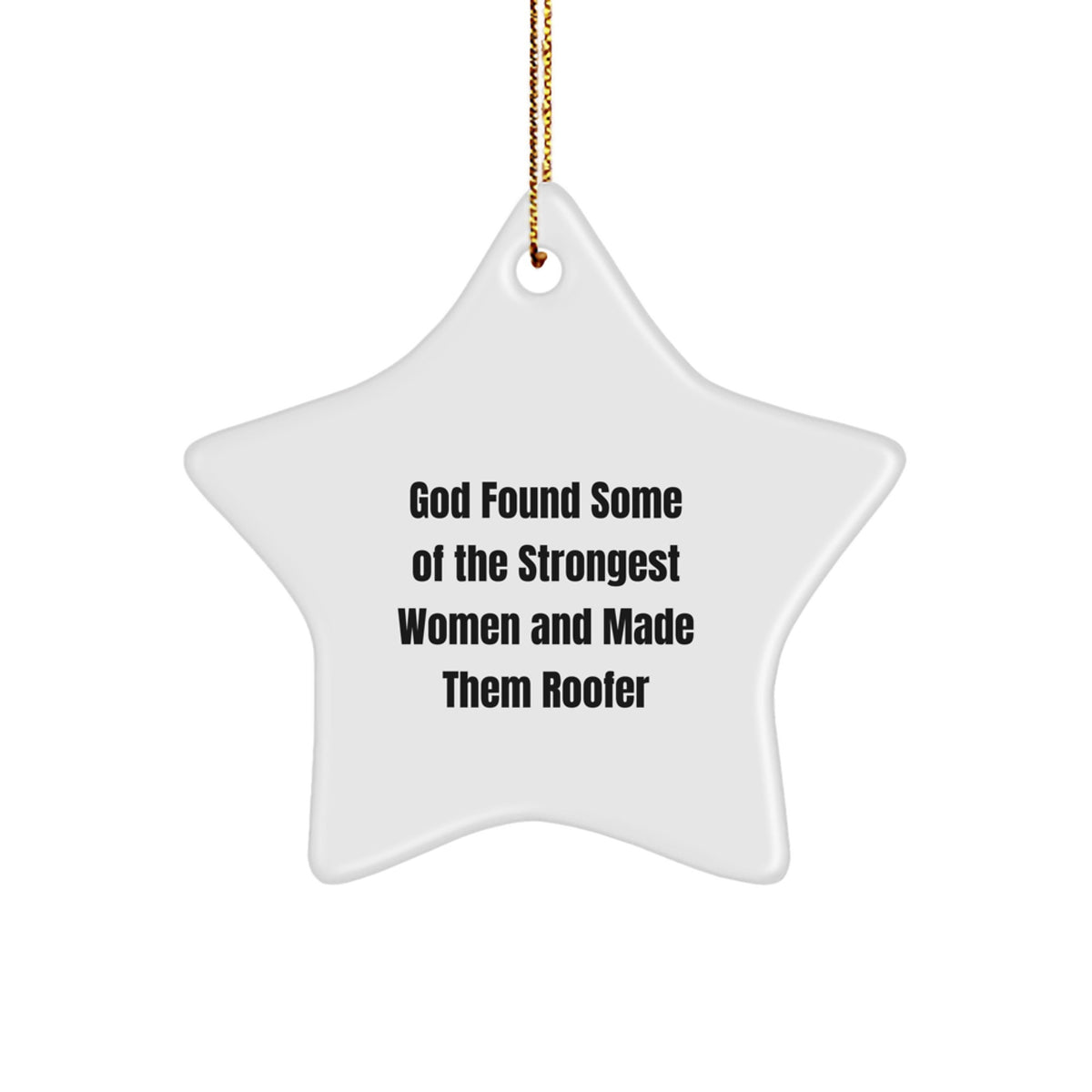 Funny Roofer Gifts from Men - God Found Some Of The Strongest Women And Made Them Roofer Star Ornament, Gifts for Women, Friends, Family, Coworkers, Christmas Unique Gifts - Image 1