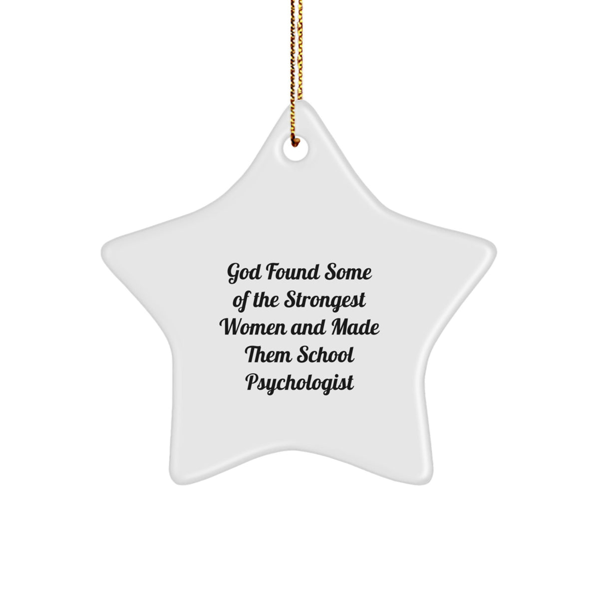 Funny Inspirational Gifts for School Psychologists from Women - Star Ornament, White, 3.25" Tall - Image 1