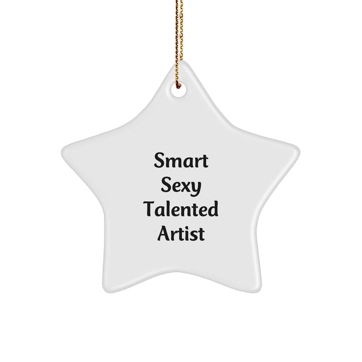 Smart Sexy Talented Artist Star Ornament, Funny Quote Gifts from Family to Artist, Perfect for Christmas - Image 1