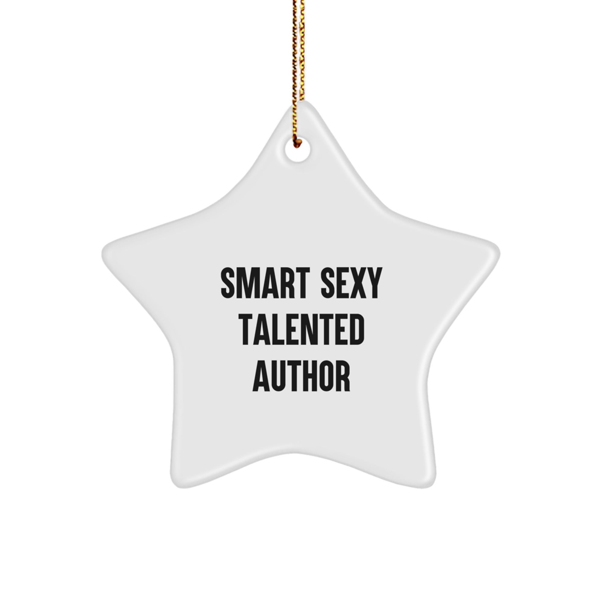 Smart Sexy Talented Author Christmas Unique Gift Star Ornament, 'Funny' Quote, Author Gifts, Gifts from Family, Gifts for Author, Unique Christmas Unique Gifts - Image 1