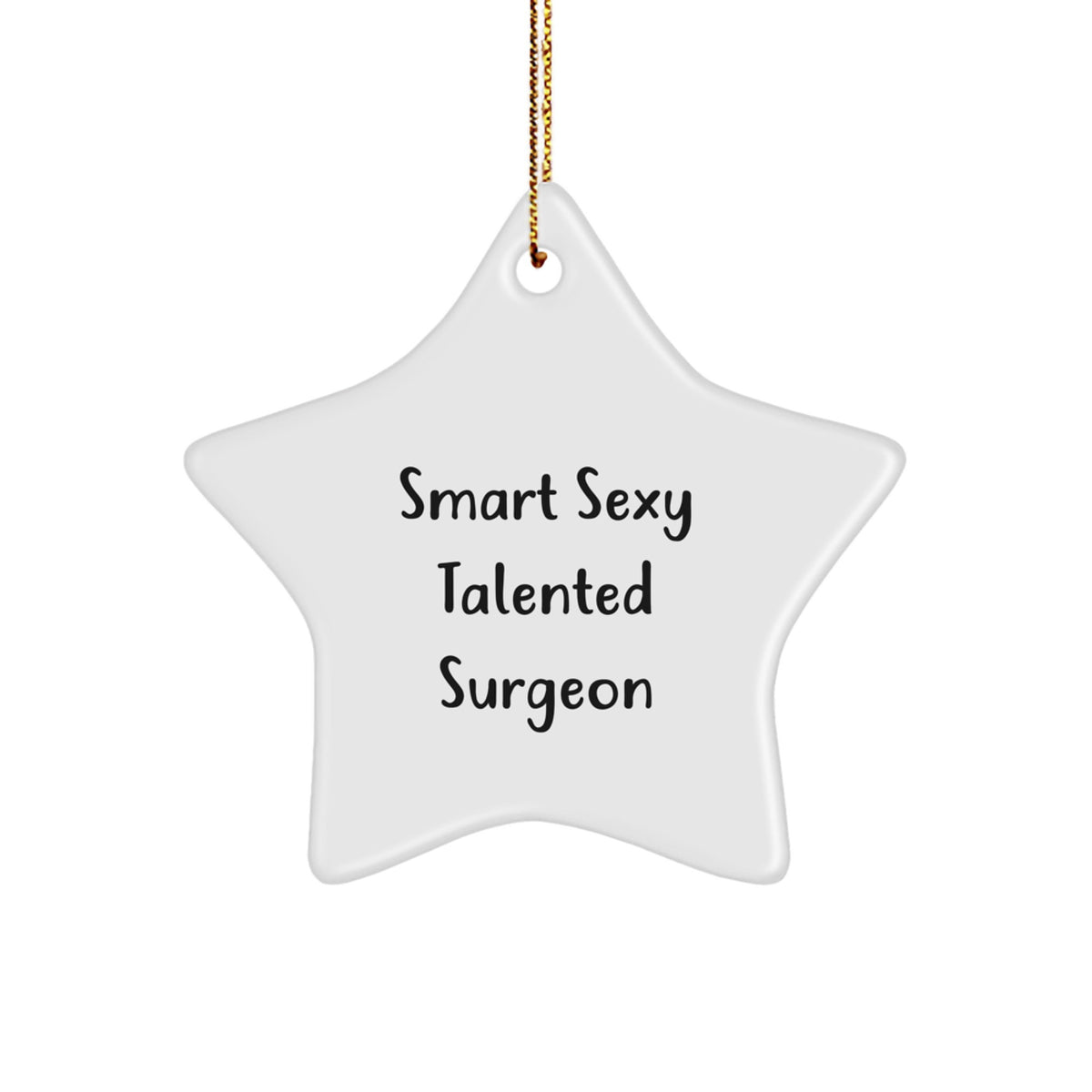 Funny Surgeon Gifts - Smart Sexy Talented Surgeon Star Ornament for Christmas - Image 1