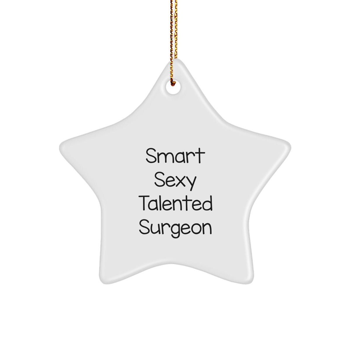 Smart Sexy Talented Surgeon Star Ornament, Gifts from Friends and Family, Christmas Unique Gifts for Surgeon - Image 1