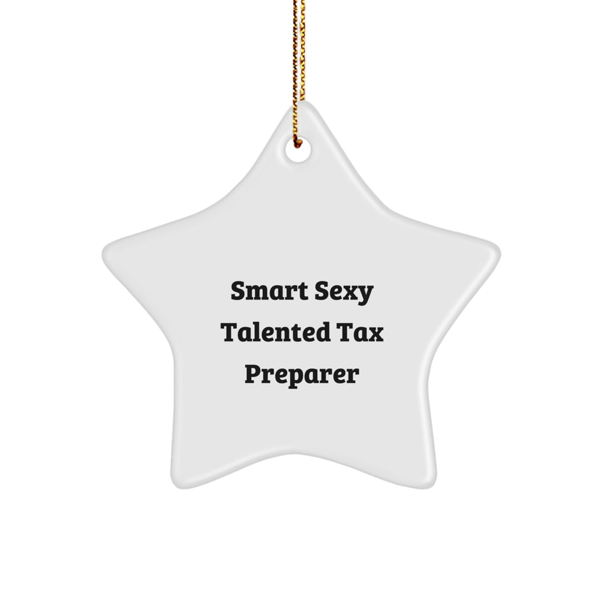 Smart Sexy Talented Tax Preparer Quote Funny Christmas Unique Gifts from Friends to Tax Preparer, Star Ornament, Gifts for Tax Preparer - Image 1