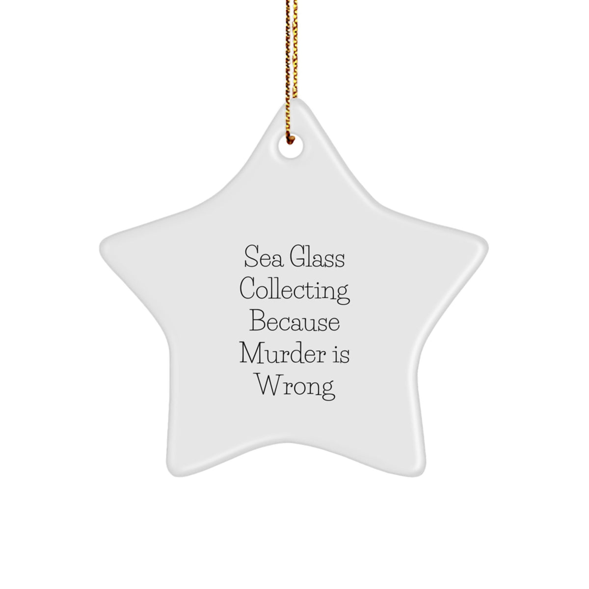 Funny Sea Glass Collecting Star Ornament for Men Gifts from Friends for Christmas Unique Decorations with Quote 'Sea Glass Collecting Because Murder Is Wrong' - Image 1